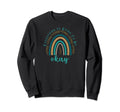 Everything Is Going To Be Sweatshirt - Casual Everyday Wear for Adults - T-Shirt, Sweatshirt, Hoodie