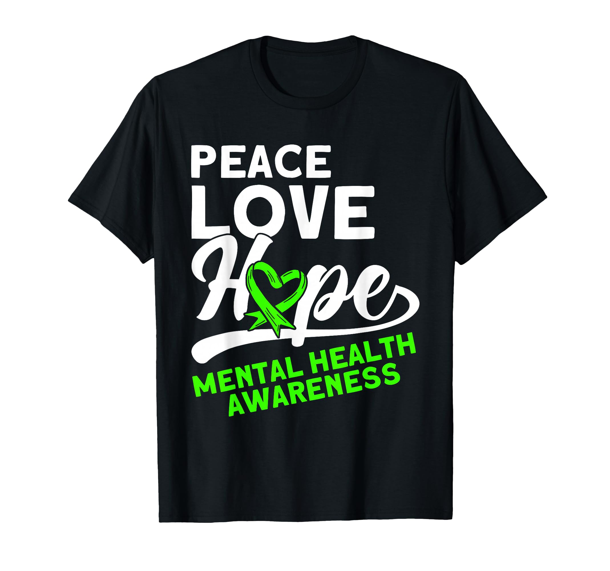 Mental Health Peace Love Hope Mental T-Shirt - Unique Graphic Unisex - T-Shirt, Sweatshirt, Hoodie