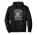 I Like Books More Than People Reading Hoodie - Graphic Print Unisex - T-Shirt, Sweatshirt, Hoodie