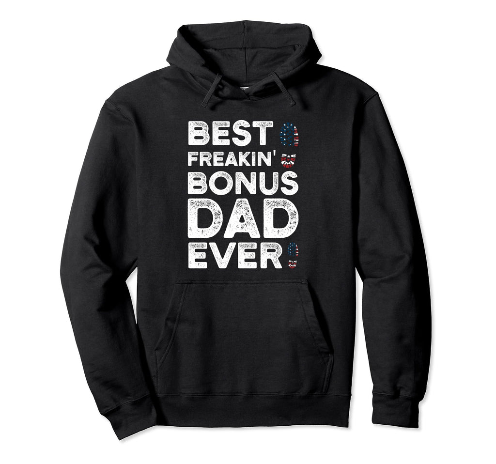 Best Bonus Dad Ever Bonus Dad Hoodie - Novelty Apparel Unisex - T-Shirt, Sweatshirt, Hoodie