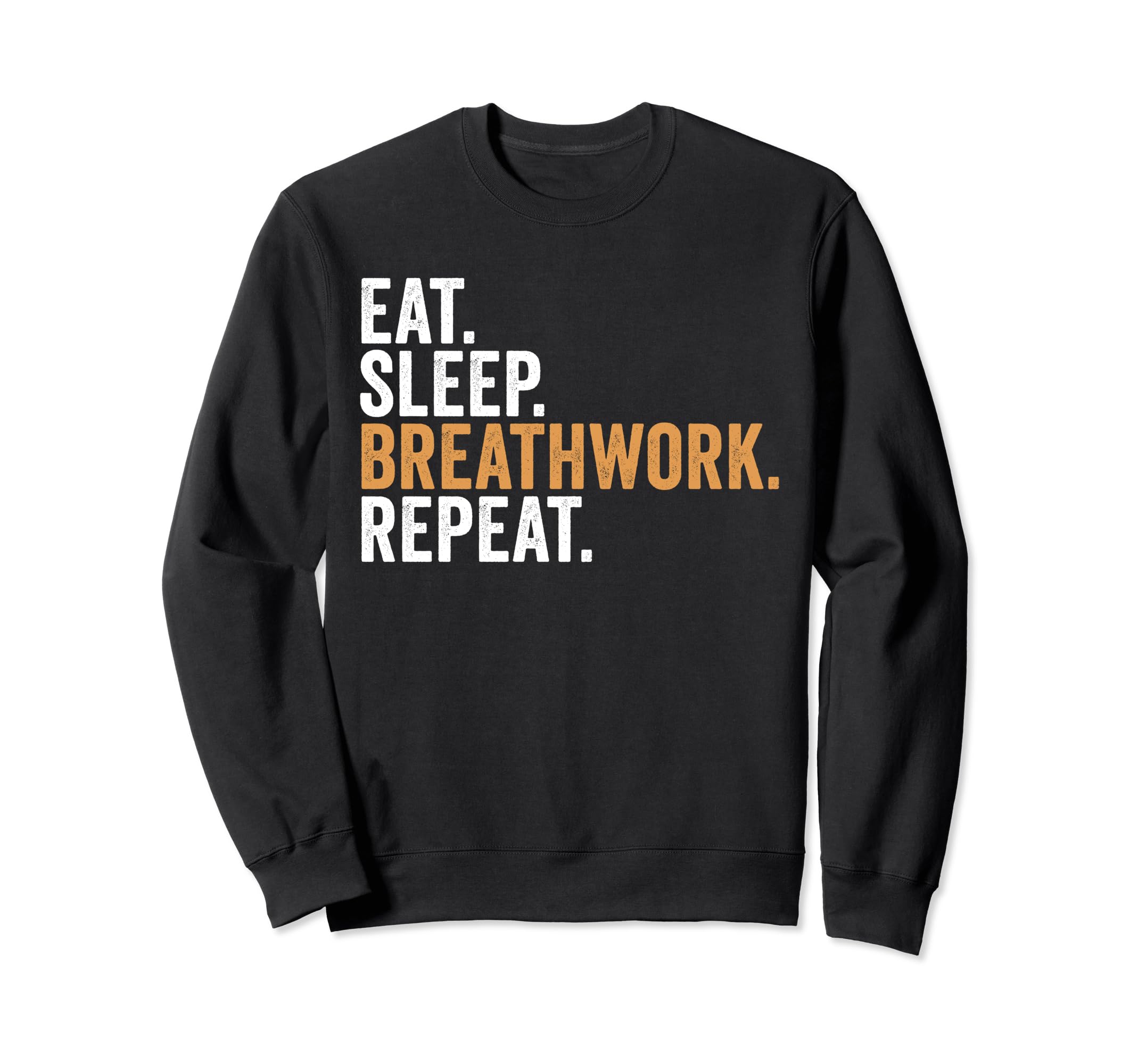 Eat Sleep Breathwork Repeat Sweatshirt - Casual Everyday Wear Men Women - T-Shirt, Sweatshirt, Hoodie