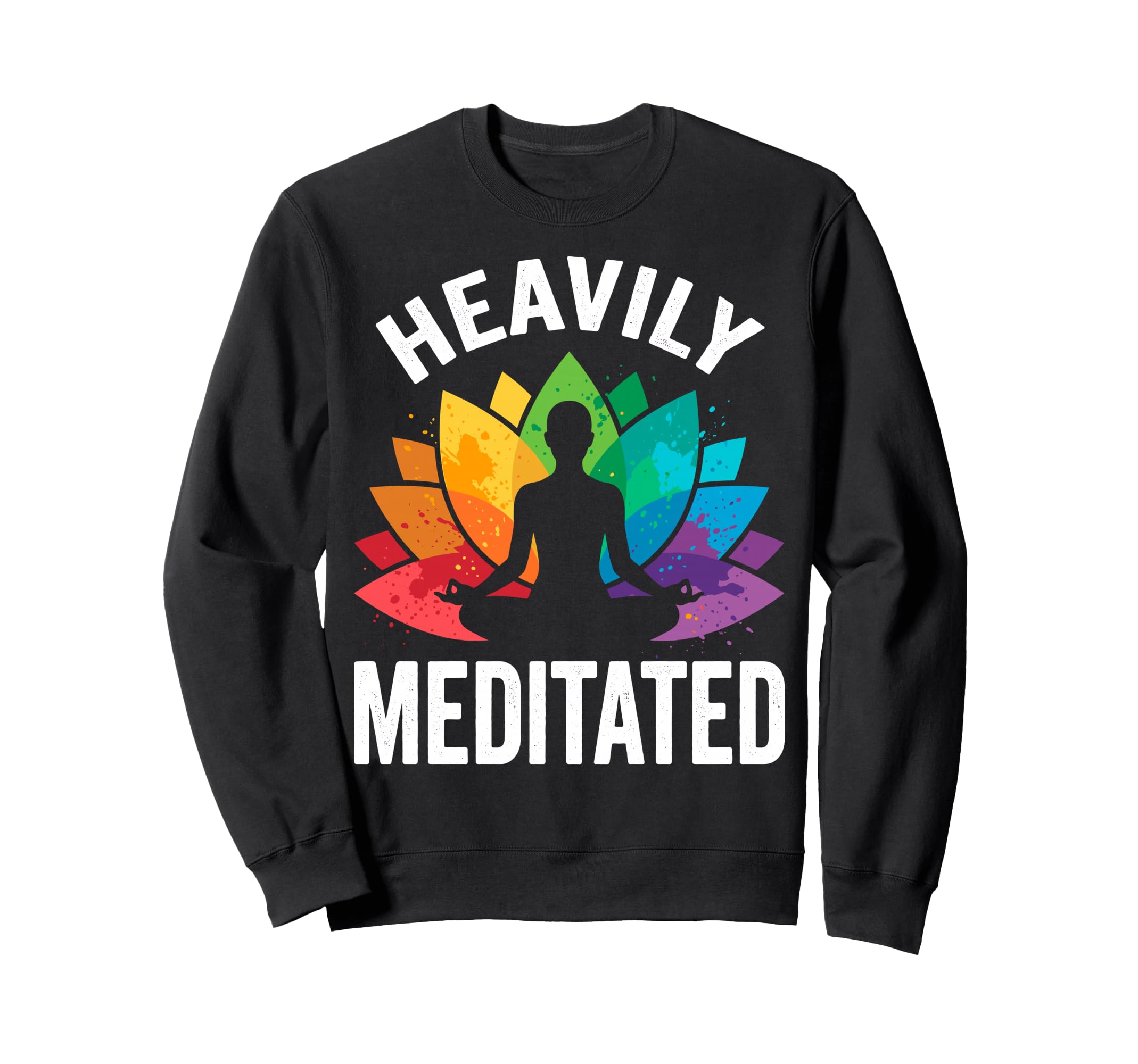 Heavily Meditated Yoga Namaste Sweatshirt - Custom Art Print Unisex - T-Shirt, Sweatshirt, Hoodie