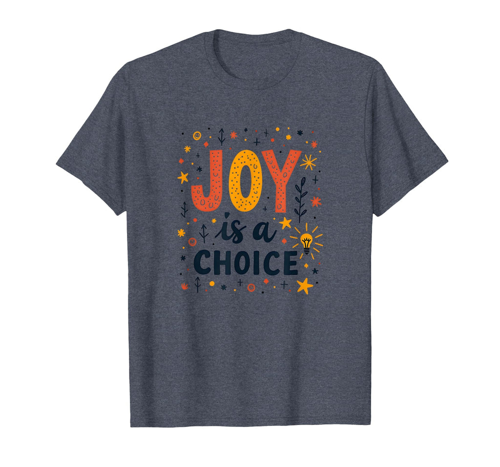 Choose Joy Inspiring Positive T-Shirt - Fun Novelty Design Men Women - T-Shirt, Sweatshirt, Hoodie
