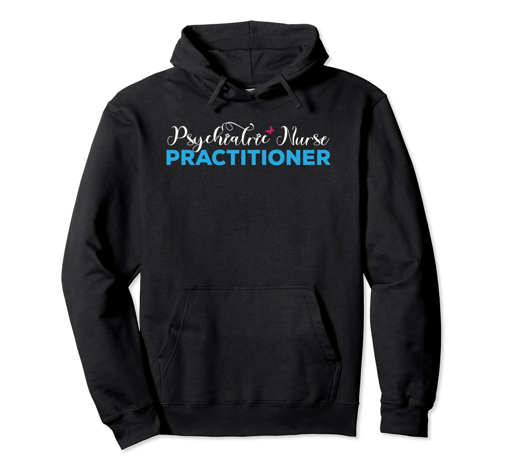 Psychiatric Nurse Practitioner Typeset Hoodie - Minimalist Print Unisex - T-Shirt, Sweatshirt, Hoodie