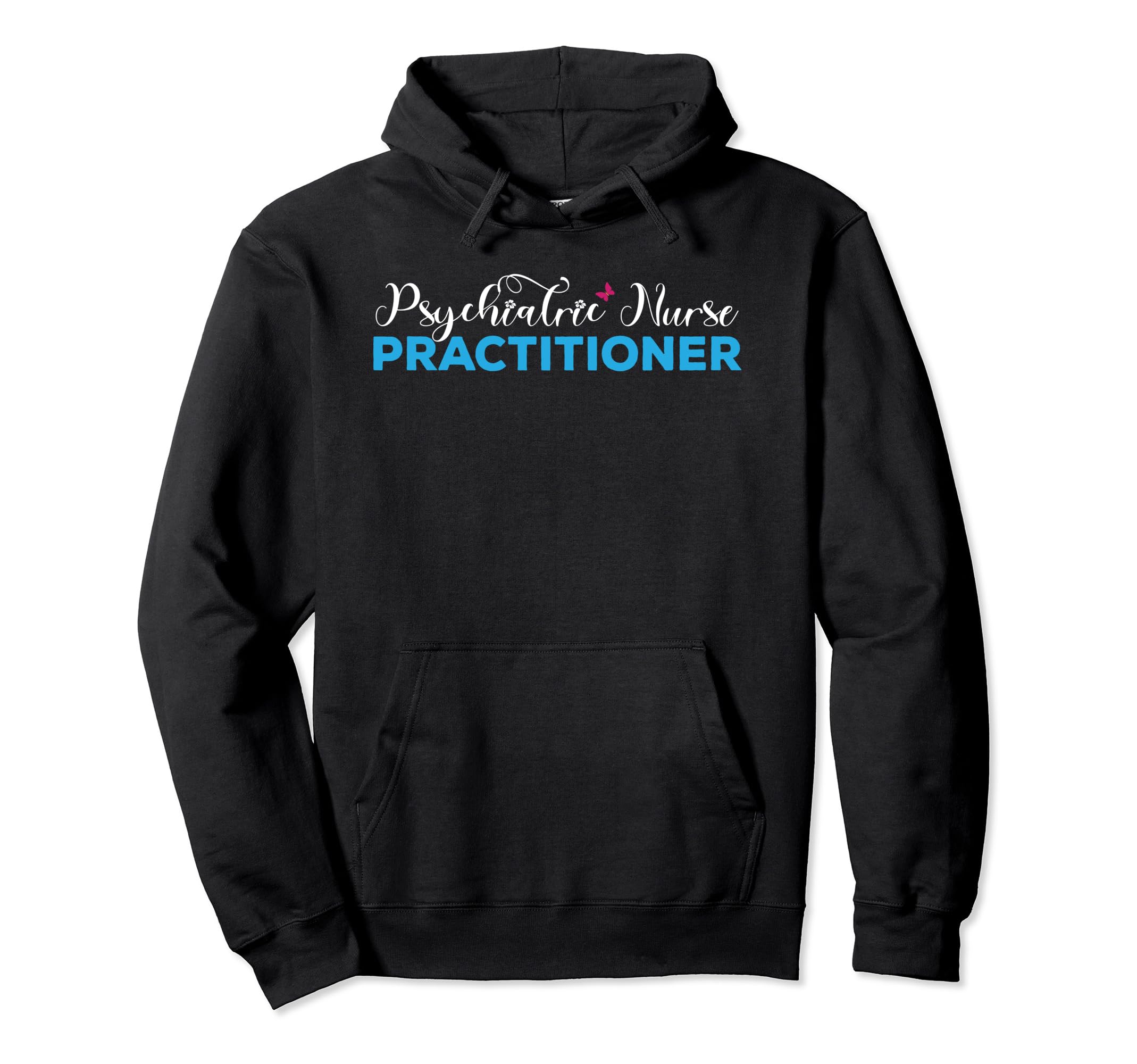 Psychiatric Nurse Practitioner Typeset Hoodie - Minimalist Print Unisex - T-Shirt, Sweatshirt, Hoodie
