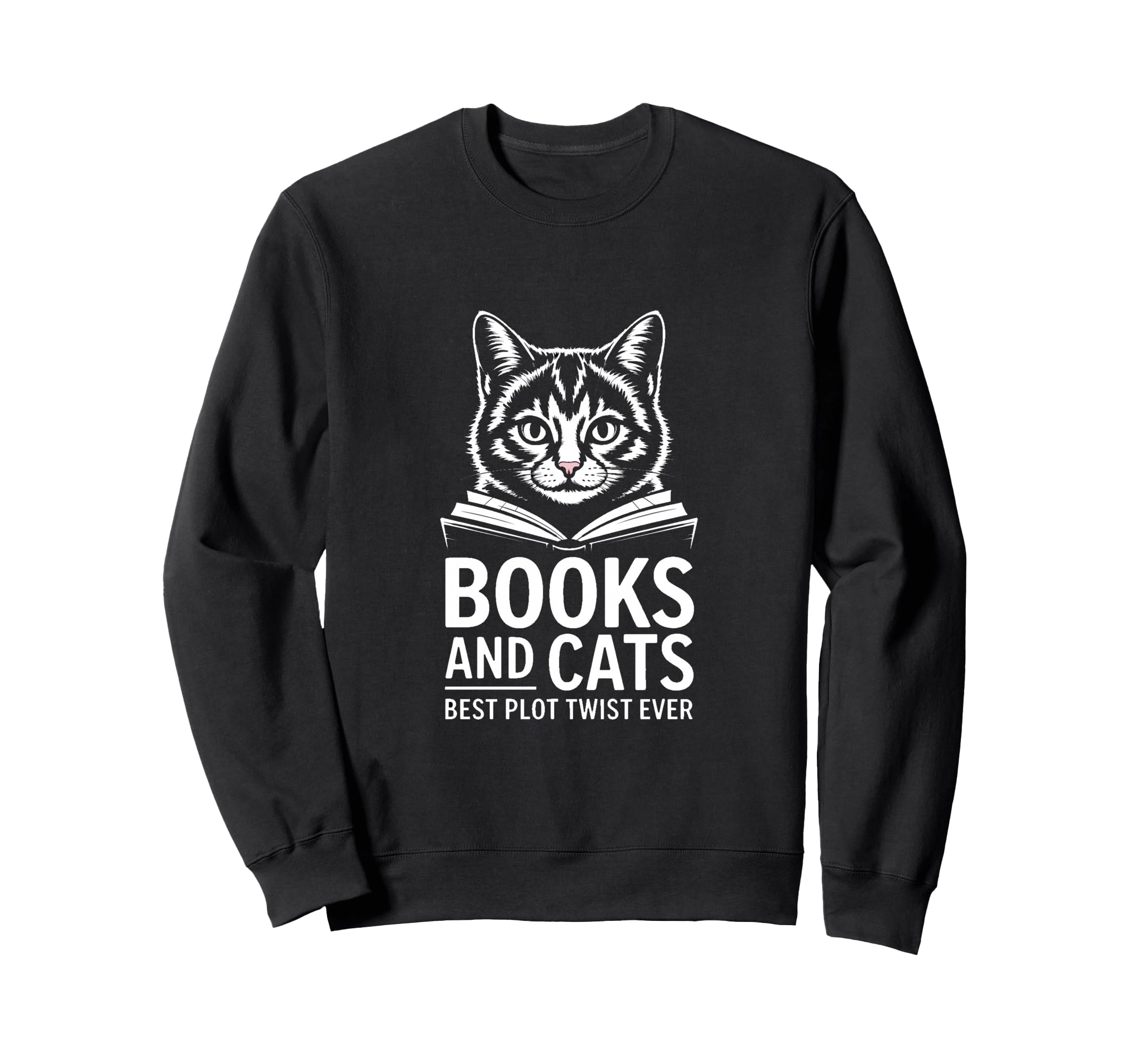 Books And Cats Best Plot Twist Sweatshirt - Fun Novelty Design Men Women - T-Shirt, Sweatshirt, Hoodie