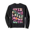 Overstimulated Moms Club Sweatshirt - Trendy Graphic Unisex - T-Shirt, Sweatshirt, Hoodie