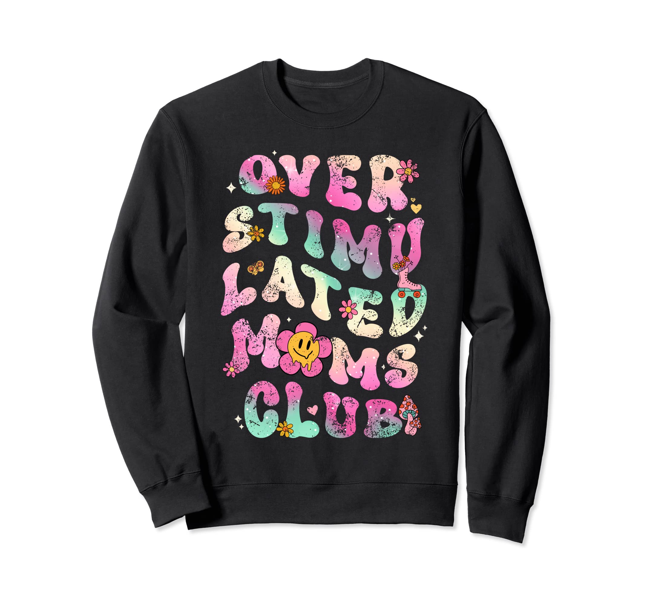 Overstimulated Moms Club Sweatshirt - Trendy Graphic Unisex - T-Shirt, Sweatshirt, Hoodie