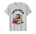 Coffee Fueled Grade Books Teacher T-Shirt - Streetwear Style Men Women - T-Shirt, Sweatshirt, Hoodie