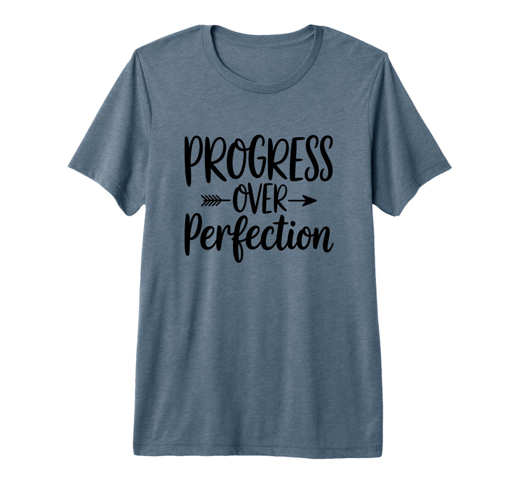 Motivational Progress Over Perfection Tri T-Shirt - Unique Graphic Unisex - T-Shirt, Sweatshirt, Hoodie