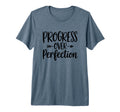 Motivational Progress Over Perfection Tri T-Shirt - Unique Graphic Unisex - T-Shirt, Sweatshirt, Hoodie