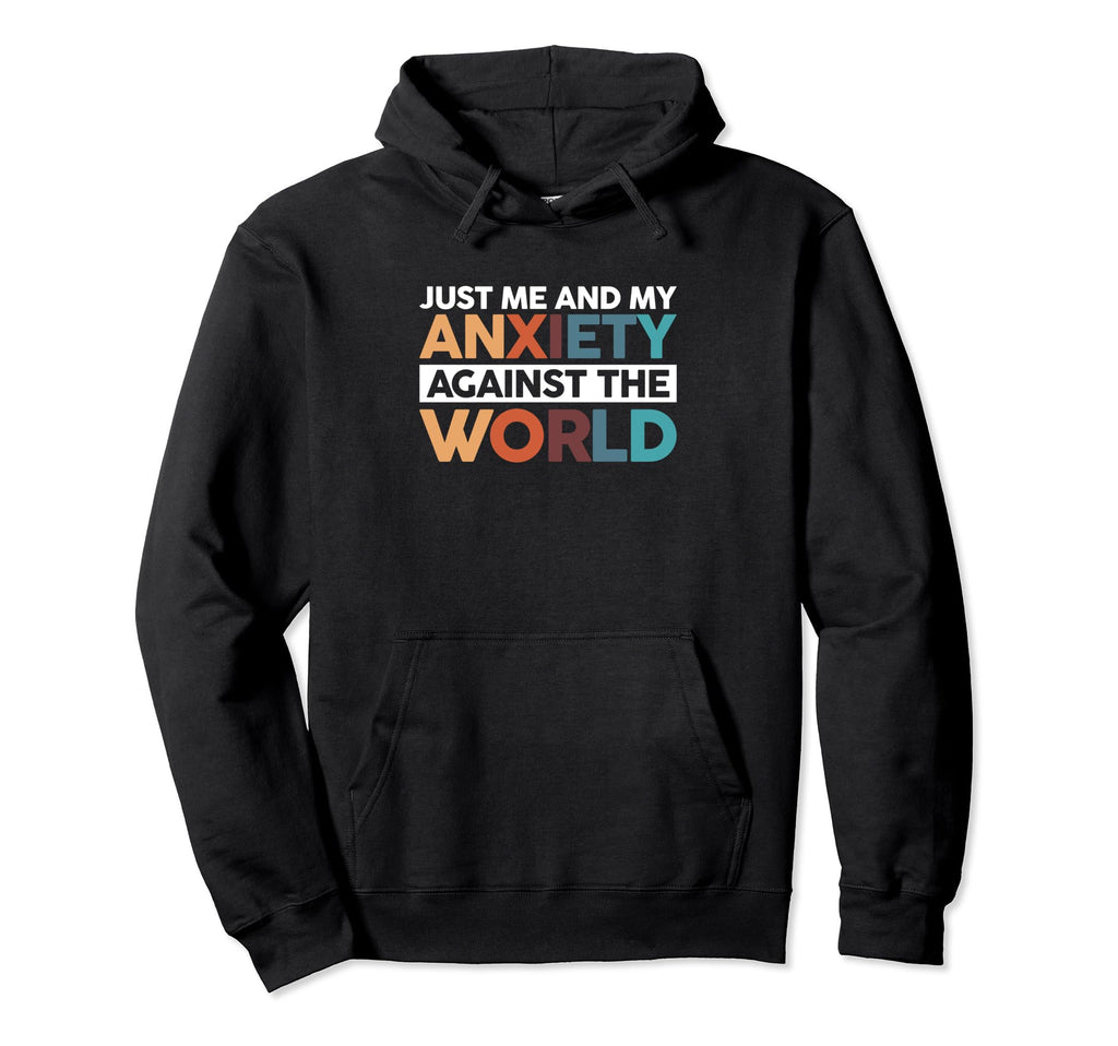 Just Me And My Anxiety Against World Hoodie - Aesthetic Graphic for Adults - T-Shirt, Sweatshirt, Hoodie