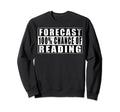 Forecast 100 Chance Reading Book Sweatshirt - Novelty Apparel Men Women - T-Shirt, Sweatshirt, Hoodie