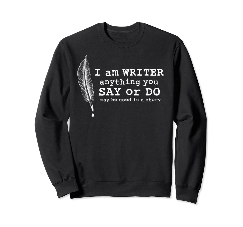 I Am Writer Famous Book Author Sweatshirt - Aesthetic Graphic Men Women - T-Shirt, Sweatshirt, Hoodie