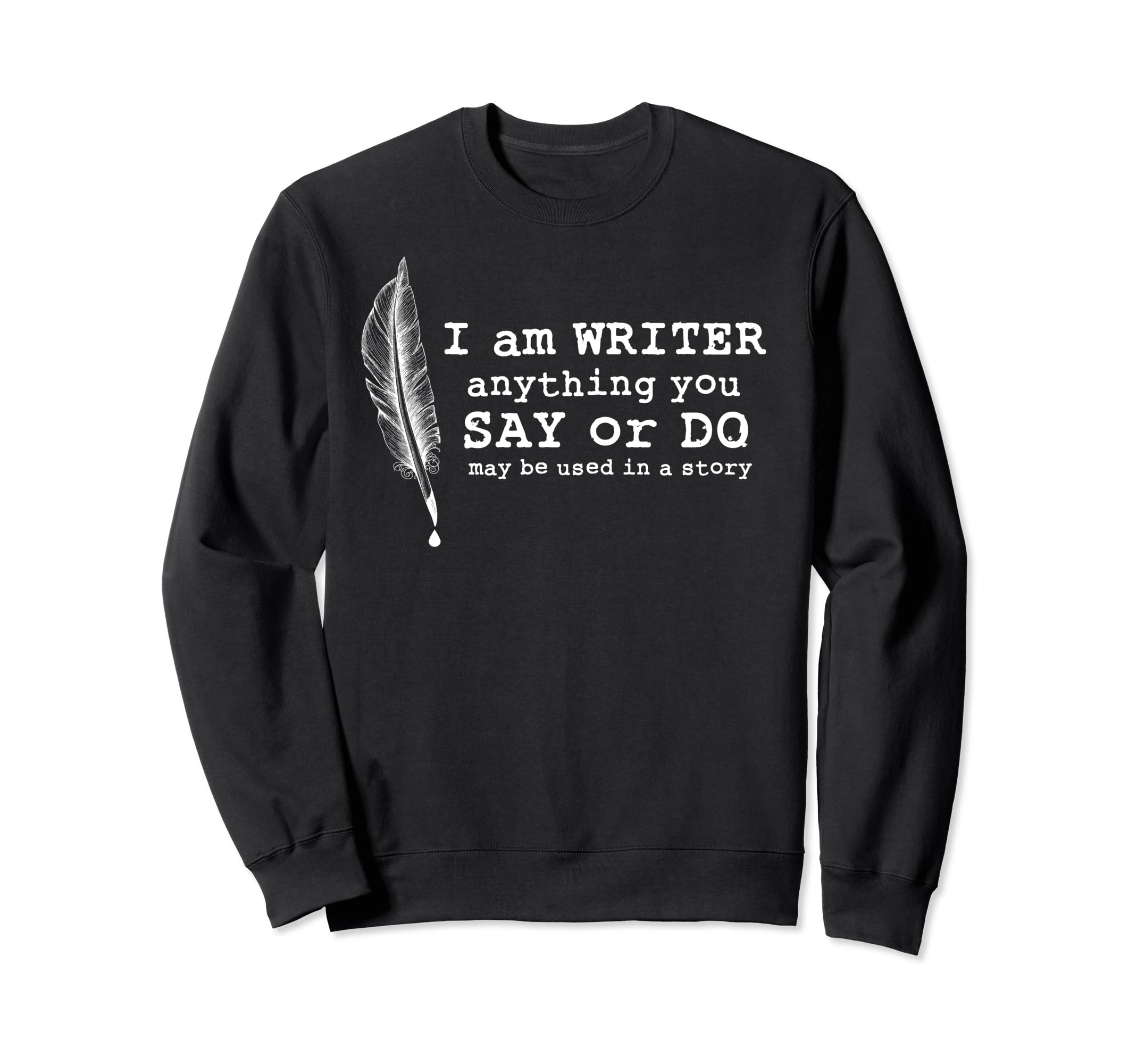 I Am Writer Famous Book Author Sweatshirt - Aesthetic Graphic Men Women - T-Shirt, Sweatshirt, Hoodie