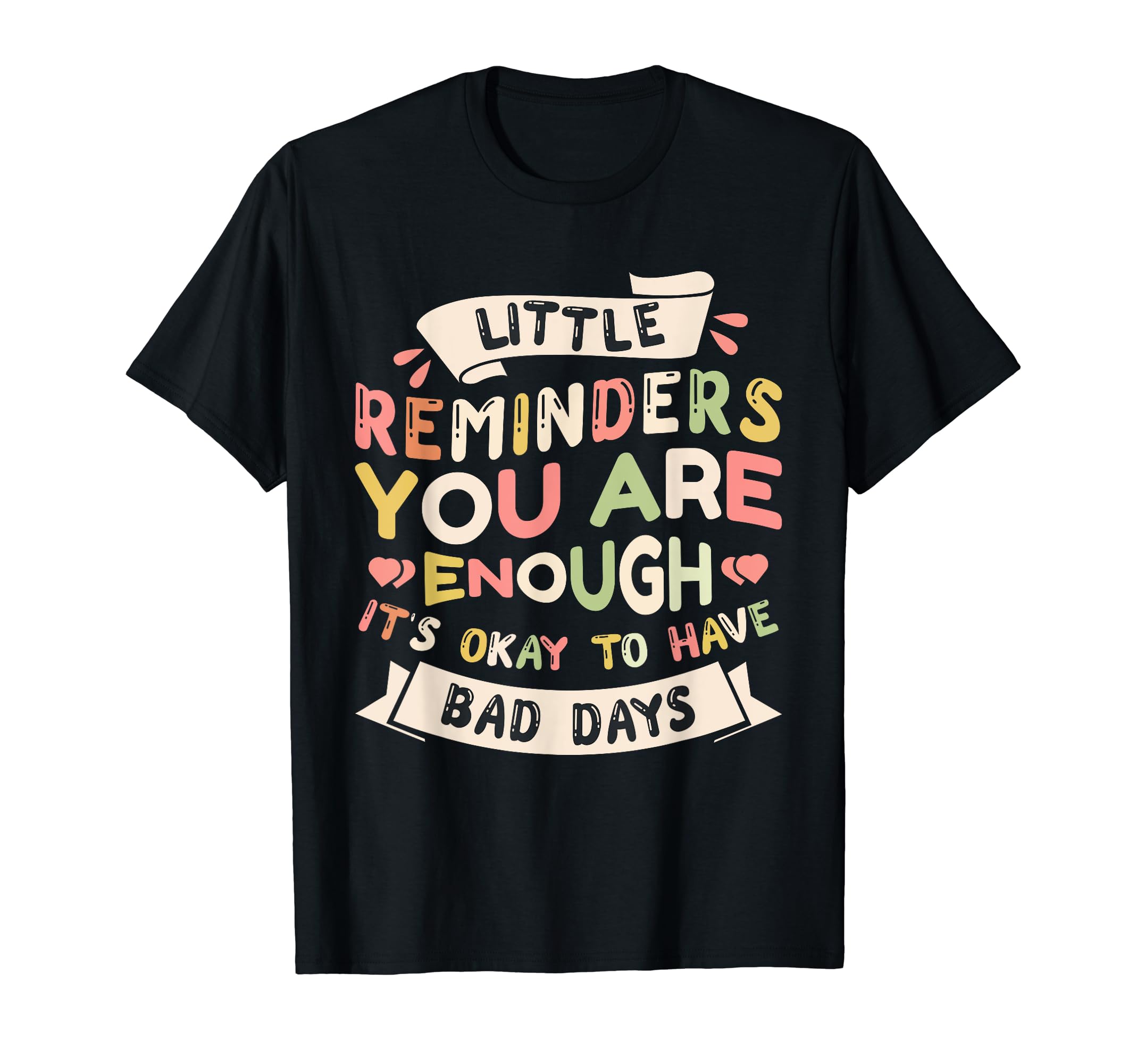 Little Reminder Mental Health T-Shirt - Fun Novelty Design for Adults - T-Shirt, Sweatshirt, Hoodie