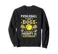 Pickleball And Dogs Because Therapy Is Sweatshirt - Graphic Print Unisex - T-Shirt, Sweatshirt, Hoodie