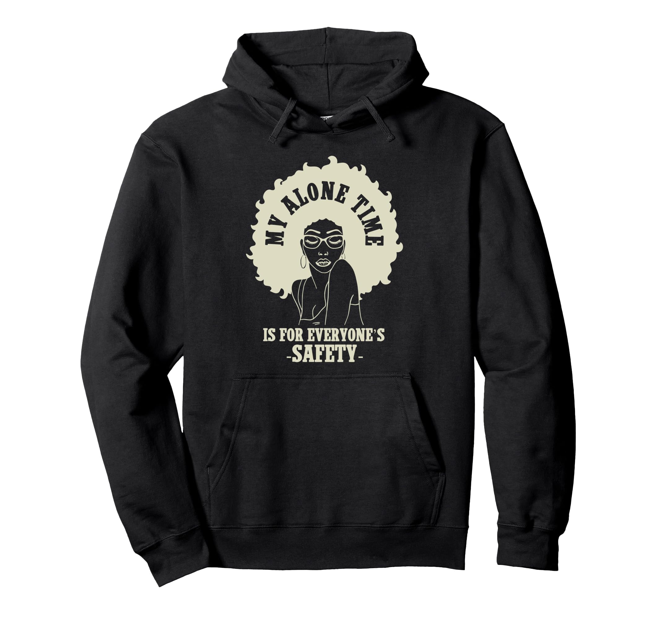 My Alone Time Is Everyones Safety Hoodie - Trendy Graphic Unisex - T-Shirt, Sweatshirt, Hoodie