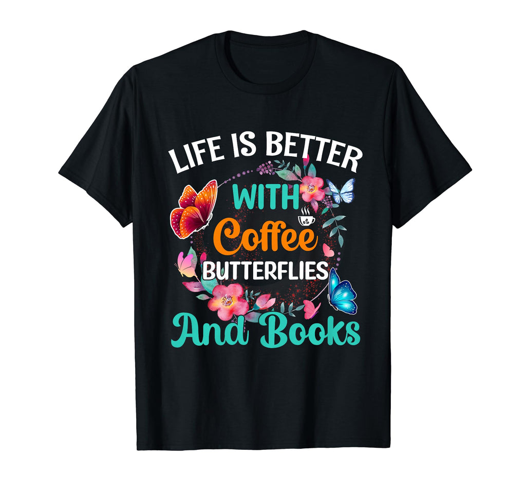 Life Is Better Coffee Butterflies And T-Shirt - Minimalist Print Men Women - T-Shirt, Sweatshirt, Hoodie