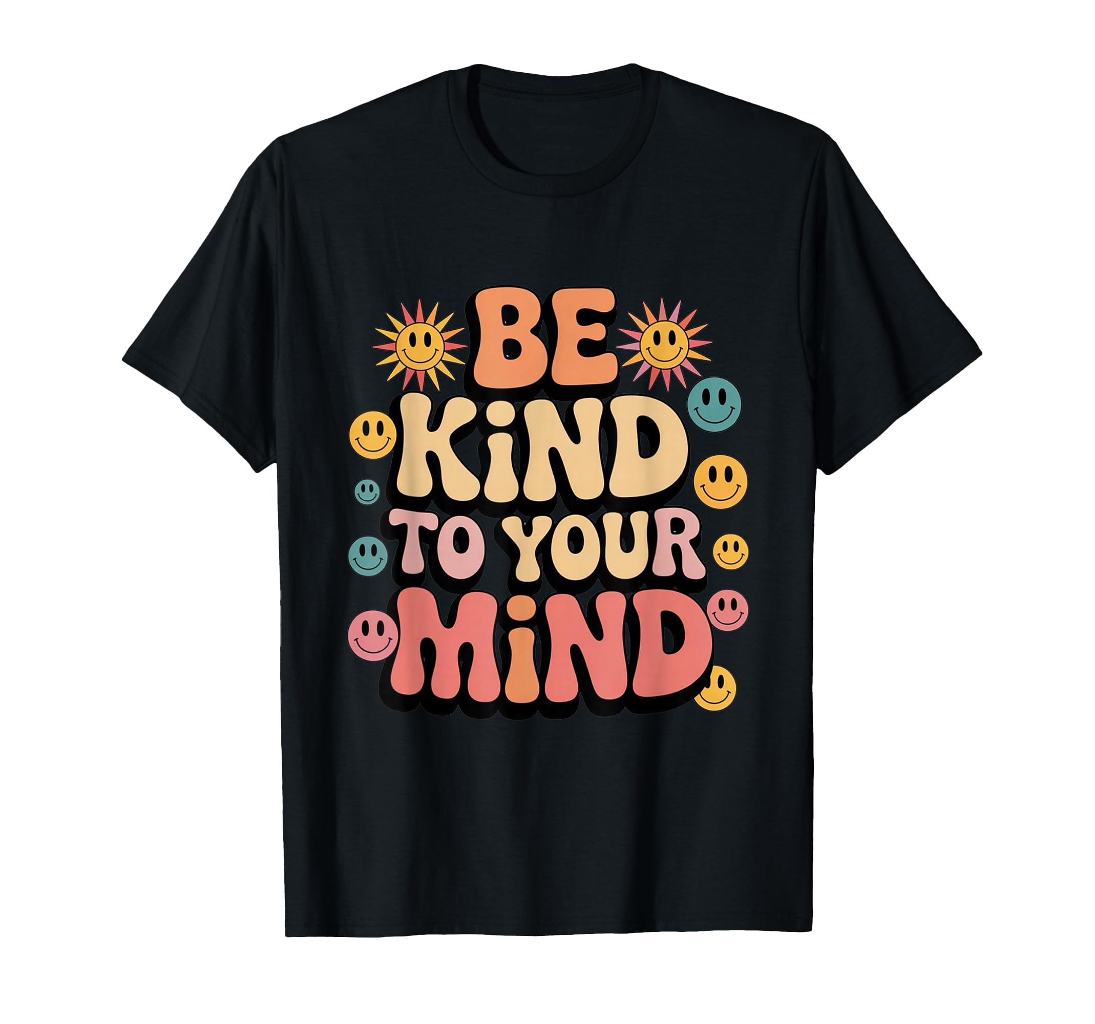 Be Kind To Your Mind Mental Health T-Shirt - Trendy Graphic for Adults - T-Shirt, Sweatshirt, Hoodie