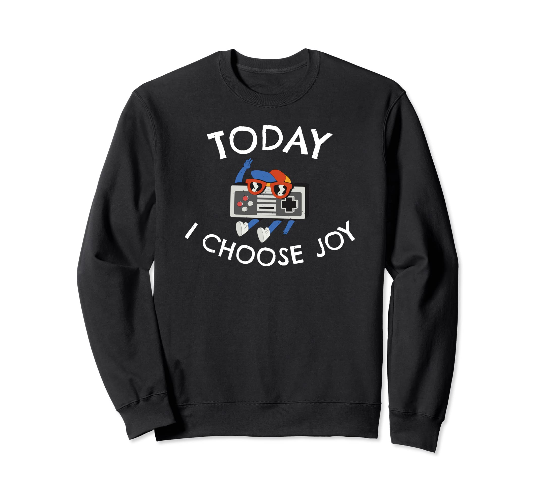 Today I Choose Joy Inspirational Sweatshirt - Graphic Print for Adults - T-Shirt, Sweatshirt, Hoodie