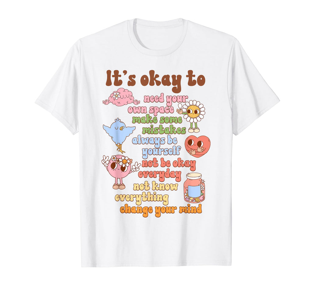 Its Okay To Feel All Feels Love Yourself T-Shirt - Graphic Print Unisex - T-Shirt, Sweatshirt, Hoodie