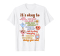 Its Okay To Feel All Feels Love Yourself T-Shirt - Graphic Print Unisex - T-Shirt, Sweatshirt, Hoodie