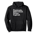 Driven Passion Passionate Determined Driven Hoodie - Unique Graphic Unisex - T-Shirt, Sweatshirt, Hoodie