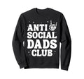 Anti Social Dads Club Funny Dad Life Sweatshirt - Trendy Graphic Men Women - T-Shirt, Sweatshirt, Hoodie