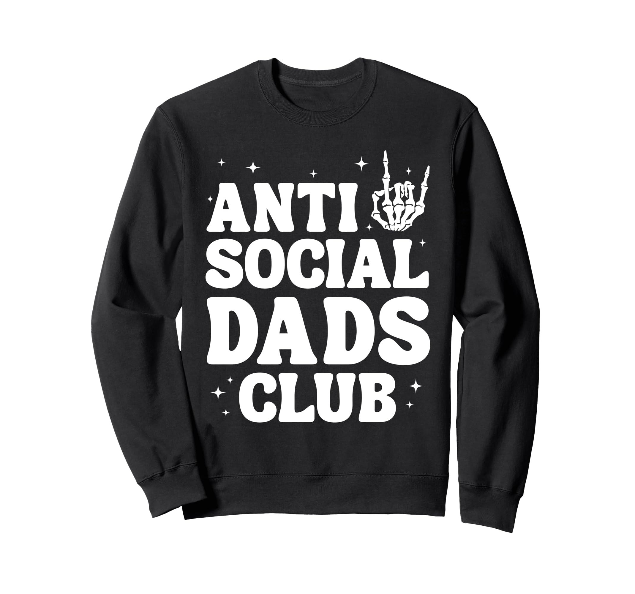 Anti Social Dads Club Funny Dad Life Sweatshirt - Trendy Graphic Men Women - T-Shirt, Sweatshirt, Hoodie