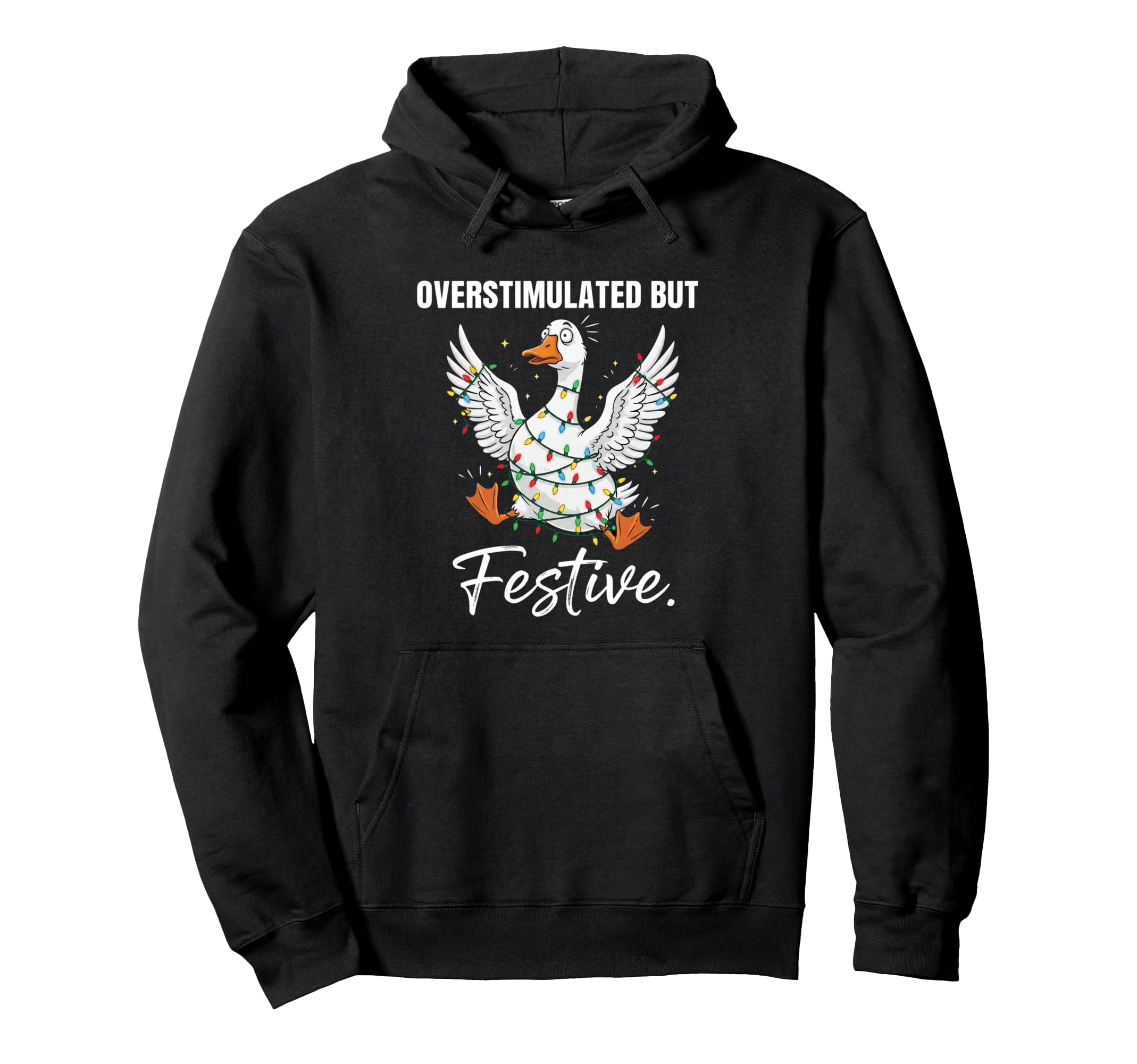 Overstimulated But Festive Holiday Hoodie - Fun Novelty Design Men Women - T-Shirt, Sweatshirt, Hoodie