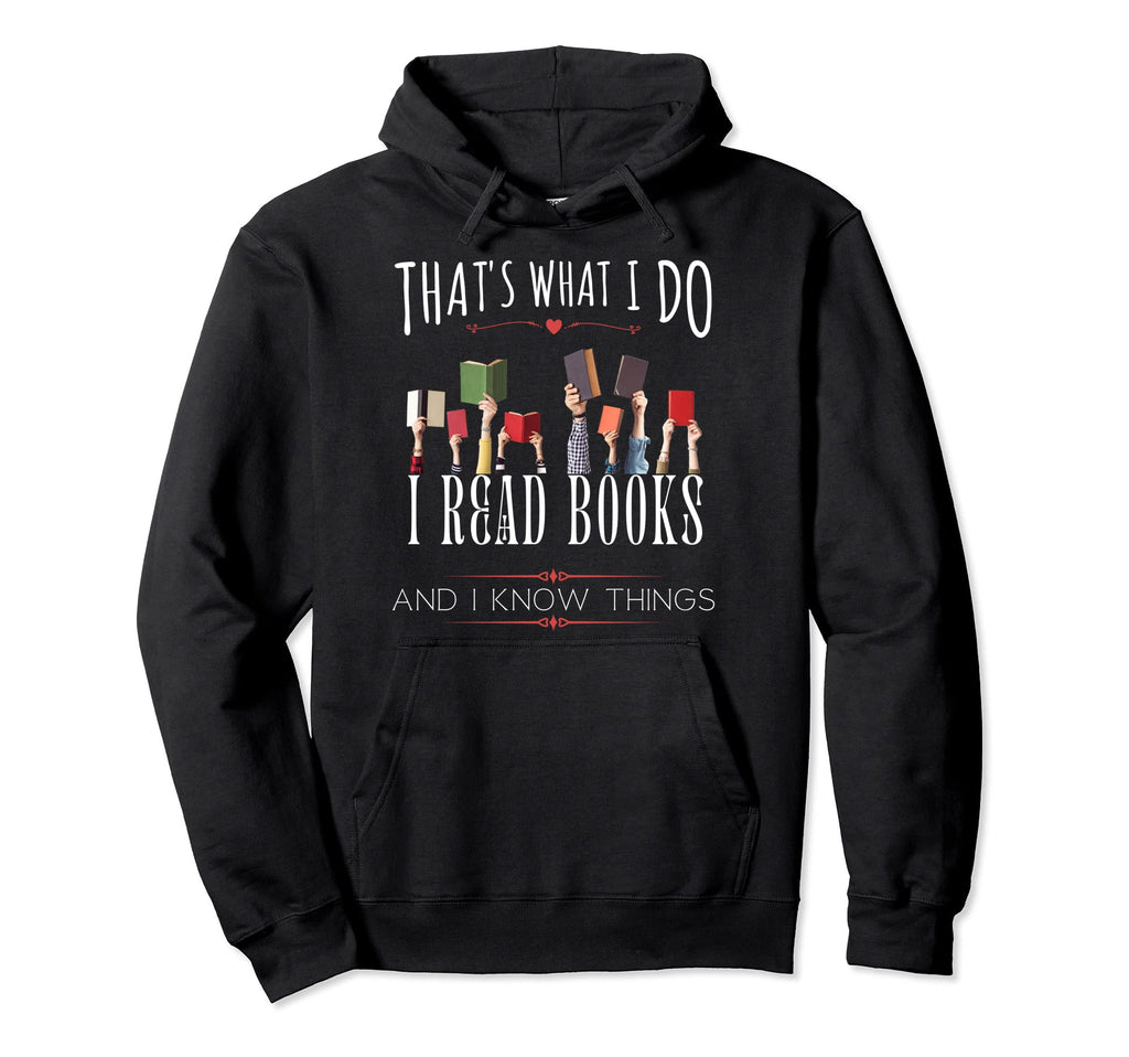 Thats What I Do I Read Books And I Know Hoodie - Minimalist Print Unisex - T-Shirt, Sweatshirt, Hoodie