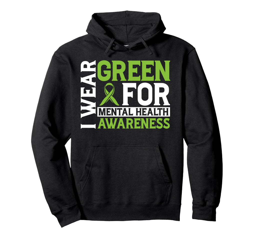 I Wear Green Mental Health Awareness Mental Hoodie - Trendy Graphic Unisex - T-Shirt, Sweatshirt, Hoodie