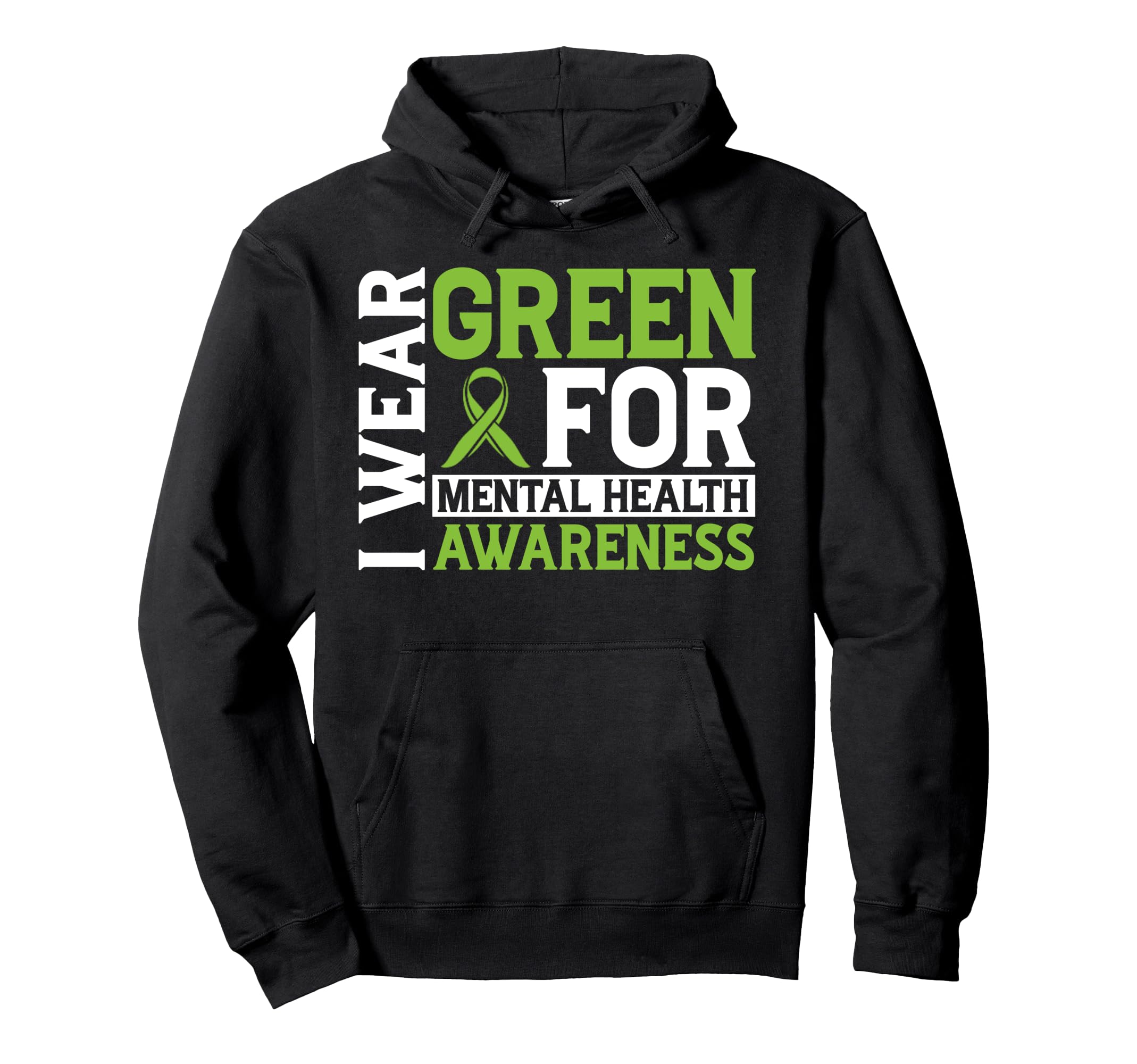 I Wear Green Mental Health Awareness Mental Hoodie - Trendy Graphic Unisex - T-Shirt, Sweatshirt, Hoodie