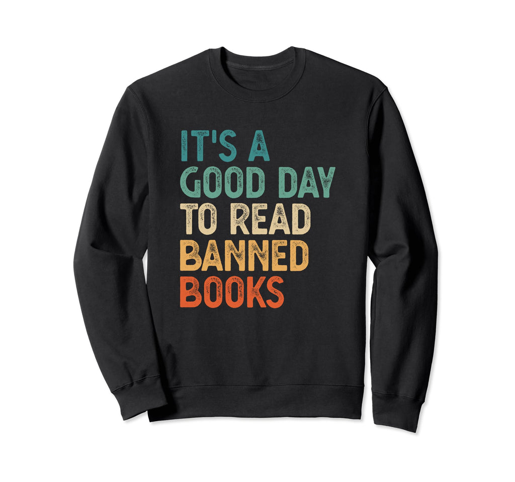 Its Good Day To Read Banned Sweatshirt - Fun Novelty Design for Adults - T-Shirt, Sweatshirt, Hoodie