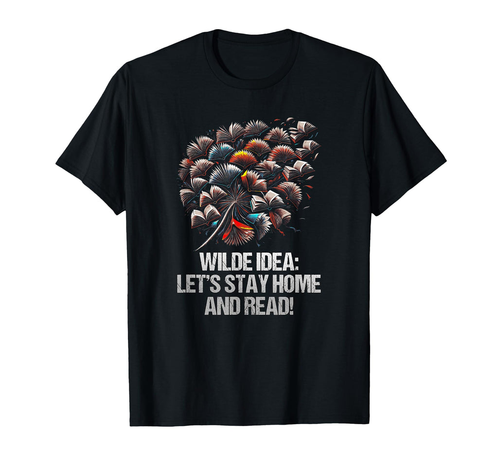 Wilde Lets Stay Home And Read Funny T-Shirt - Trendy Graphic for Adults - T-Shirt, Sweatshirt, Hoodie