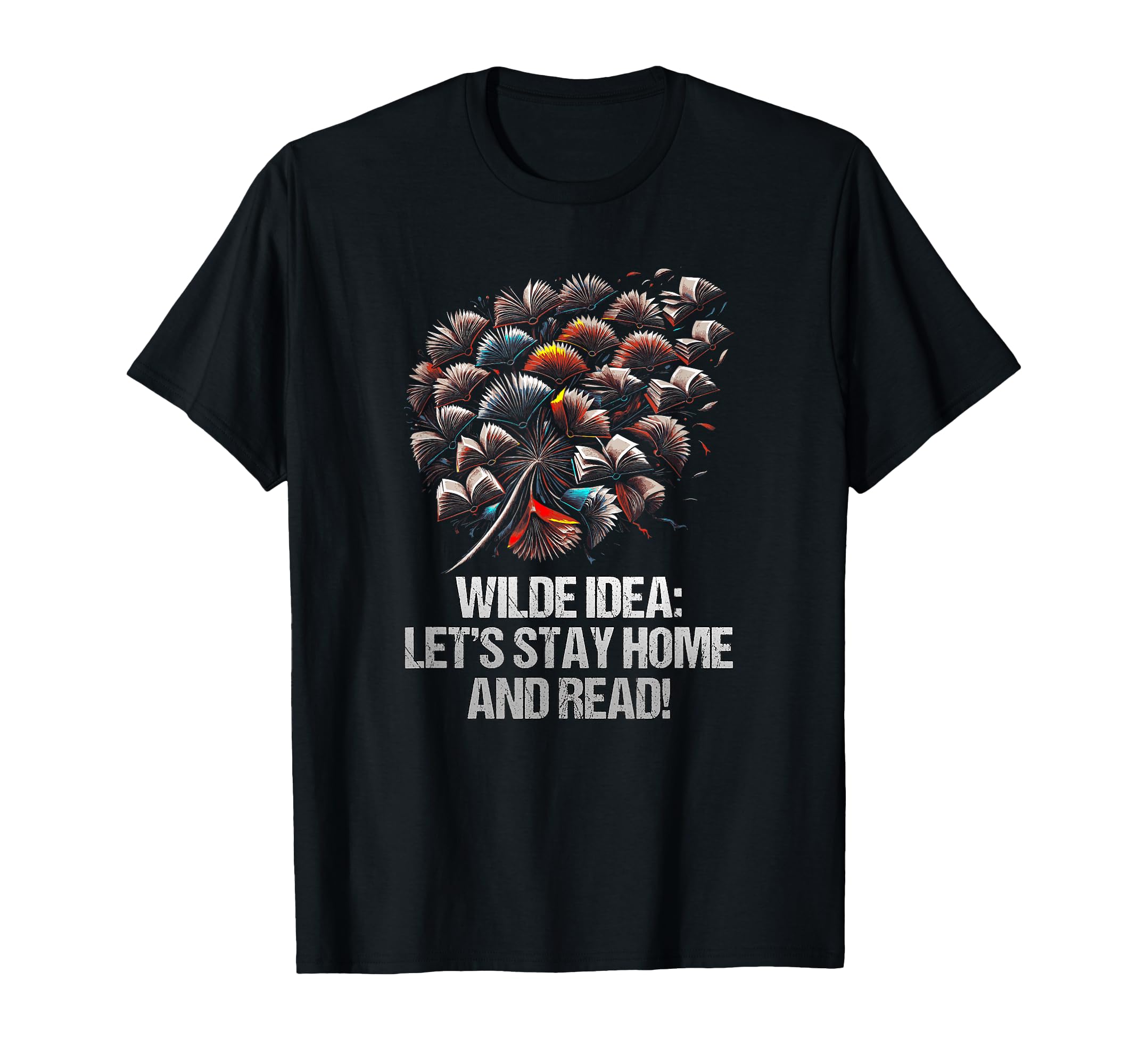 Wilde Lets Stay Home And Read Funny T-Shirt - Trendy Graphic for Adults - T-Shirt, Sweatshirt, Hoodie