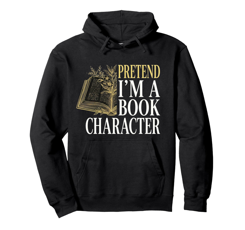 Pretend Im Book Character Reading Hoodie - Streetwear Style for Adults - T-Shirt, Sweatshirt, Hoodie