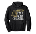 Pretend Im Book Character Reading Hoodie - Streetwear Style for Adults - T-Shirt, Sweatshirt, Hoodie