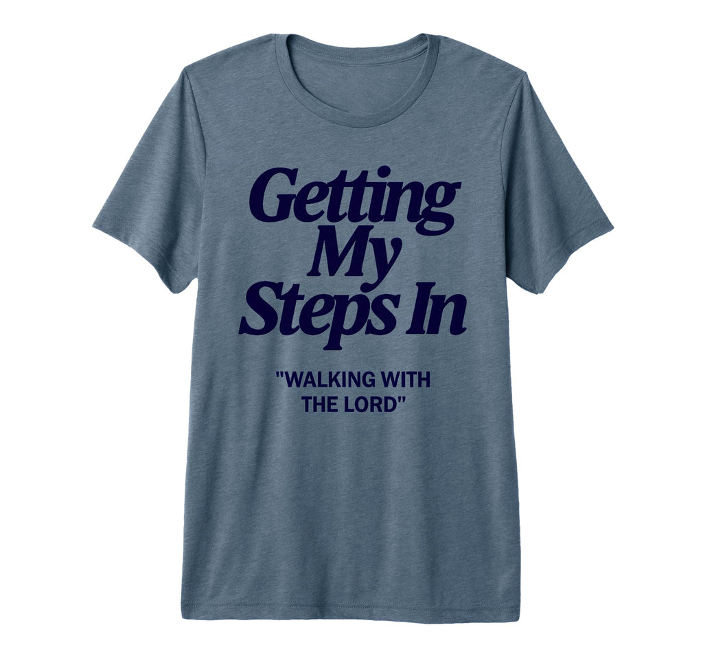 Getting My Steps Walking Lord Jesus Tri T-Shirt - Graphic Print for Adults - T-Shirt, Sweatshirt, Hoodie