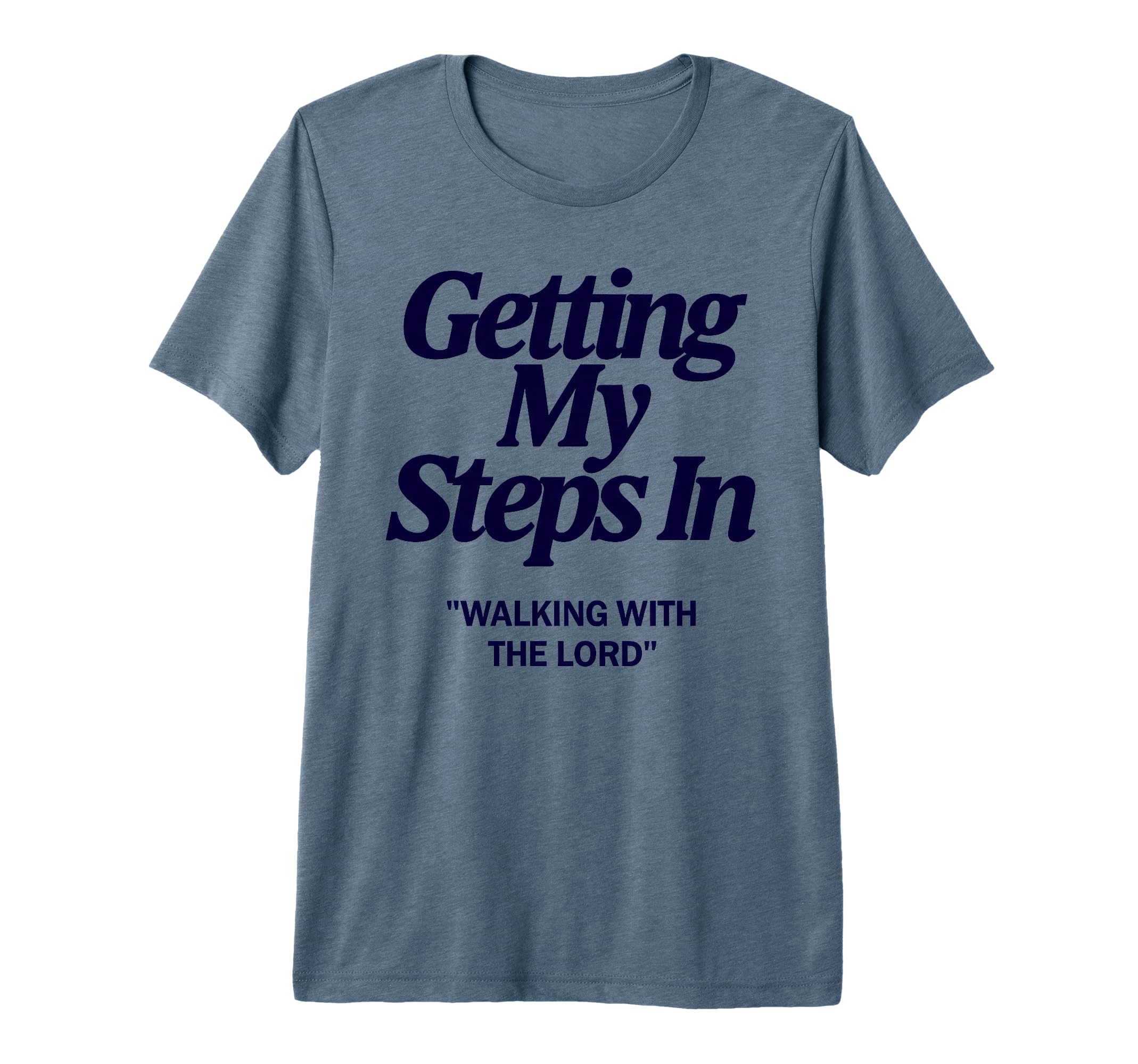Getting My Steps Walking Lord Jesus Tri T-Shirt - Graphic Print for Adults - T-Shirt, Sweatshirt, Hoodie