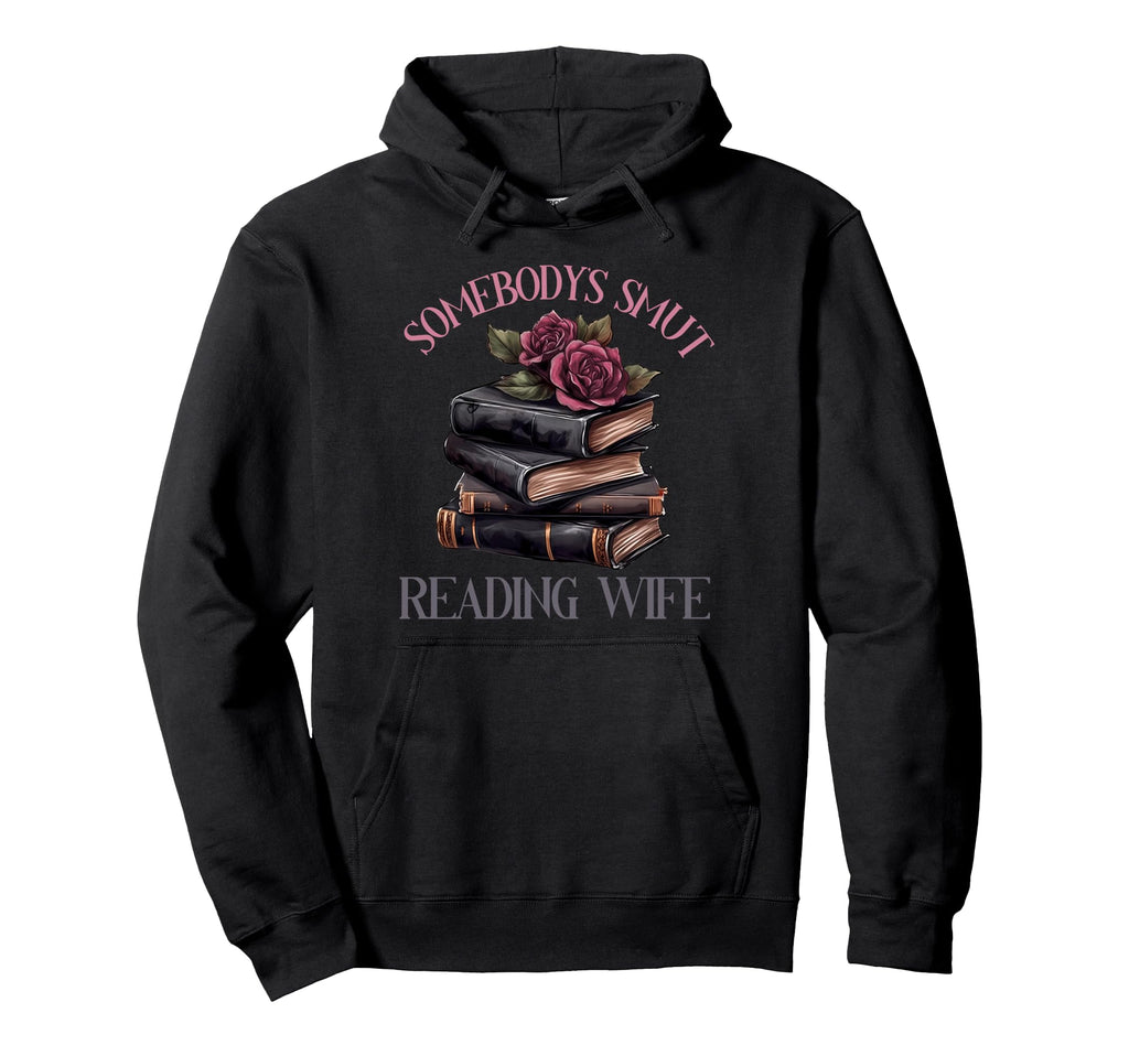 Smut Reading Wife Spicy Books Dark Hoodie - Streetwear Style for Adults - T-Shirt, Sweatshirt, Hoodie