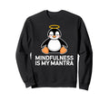 Mindfulness Is My Mantra Penguin Art Sweatshirt - Minimalist Print Unisex - T-Shirt, Sweatshirt, Hoodie