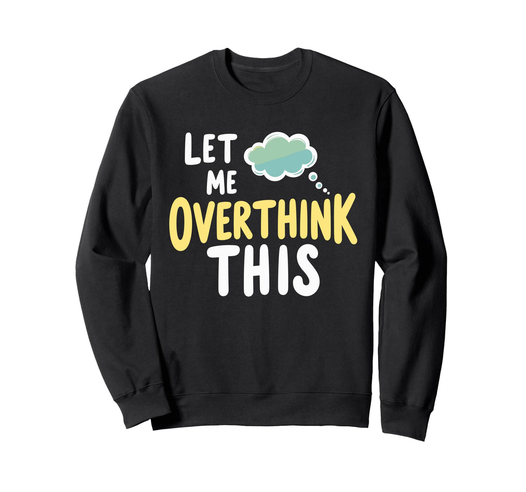 Mental Health Self Care Jokes Sweatshirt - Streetwear Style Men Women - T-Shirt, Sweatshirt, Hoodie