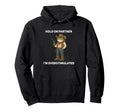 Hold Partner Im Overstimulated Trendy Hoodie - Novelty Apparel Unisex - T-Shirt, Sweatshirt, Hoodie