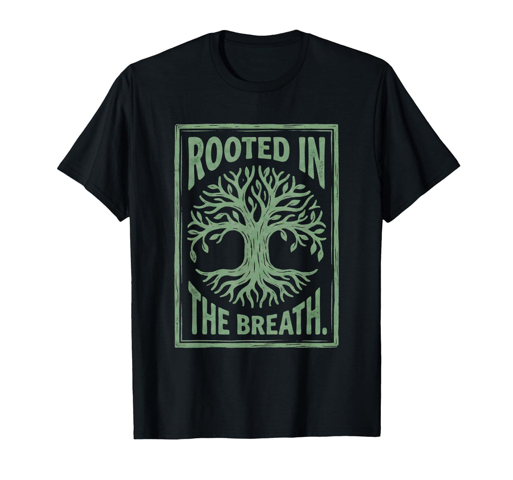 Mindfulness Rooted Breath Yoga T-Shirt - Streetwear Style Men Women - T-Shirt, Sweatshirt, Hoodie