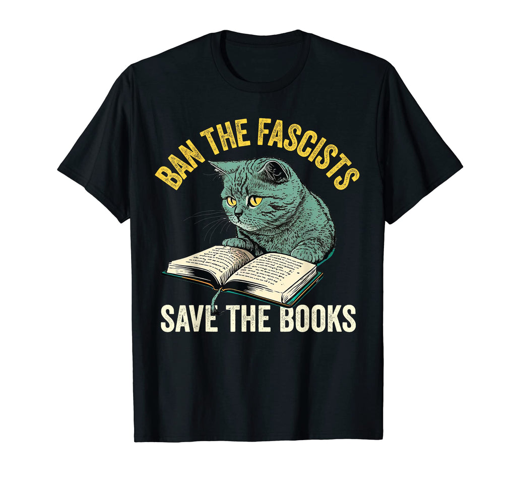 Ban Fascists Save Books Funny Book T-Shirt - Graphic Print for Adults - T-Shirt, Sweatshirt, Hoodie