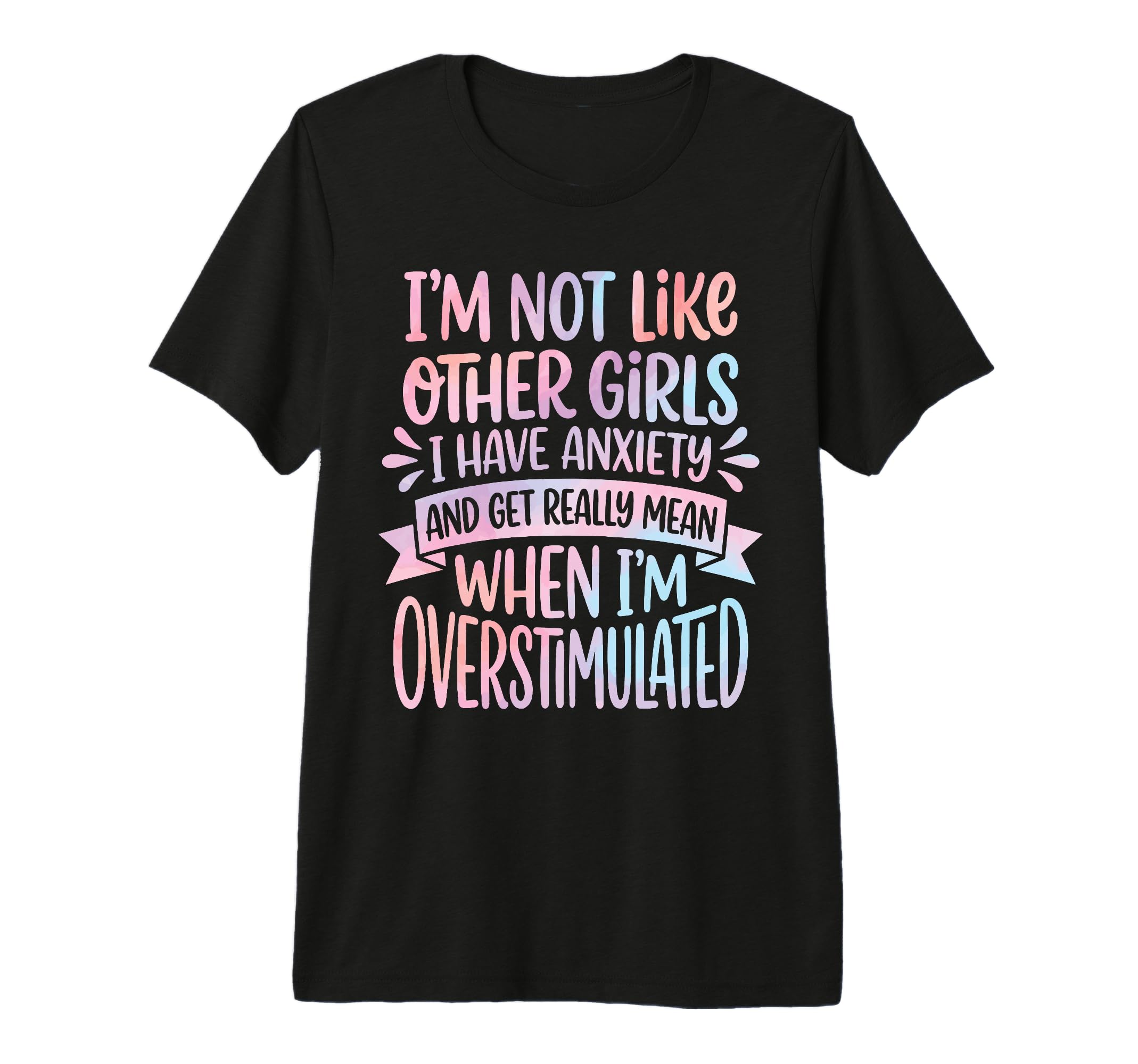Im Not Like Other I Have Anxiety T-Shirt - Casual Everyday Wear Men Women - T-Shirt, Sweatshirt, Hoodie