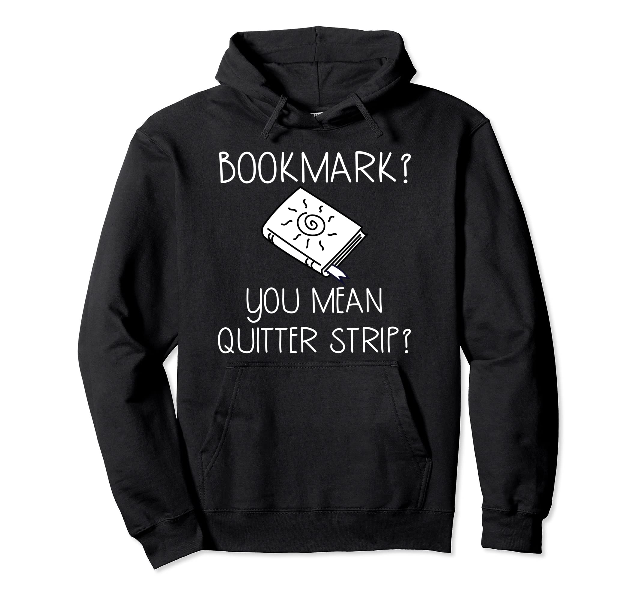 Bookmark You Mean Quitter Strip Book Hoodie - Fun Novelty Design Unisex - T-Shirt, Sweatshirt, Hoodie