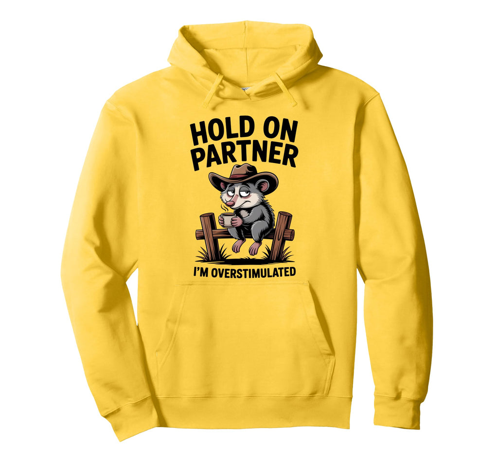 Hold Partner Im Overstimulated Funny Hoodie - Novelty Apparel Unisex - T-Shirt, Sweatshirt, Hoodie